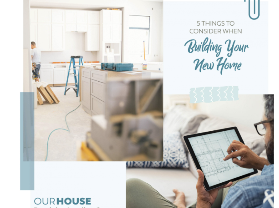 5 Things to Consider When Building Your New Home
